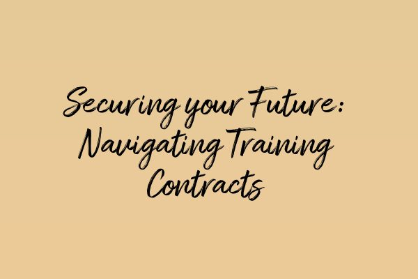 Featured image for Securing your Future: Navigating Training Contracts