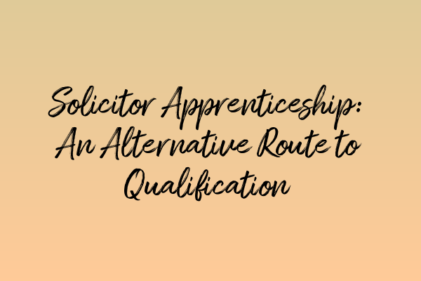 Featured image for Solicitor Apprenticeship: An Alternative Route to Qualification