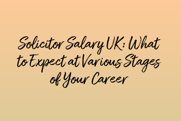 Featured image for Solicitor Salary UK: What to Expect at Various Stages of Your Career