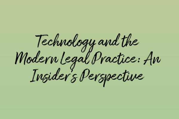 Featured image for Technology and the Modern Legal Practice: An Insider's Perspective