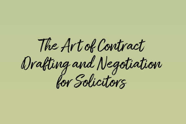 Featured image for The Art of Contract Drafting and Negotiation for Solicitors