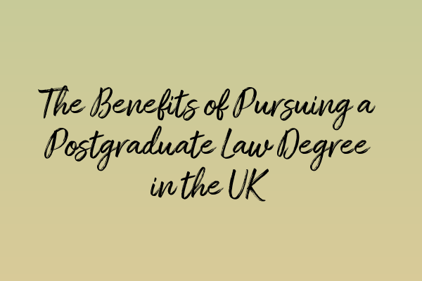 Featured image for The Benefits of Pursuing a Postgraduate Law Degree in the UK