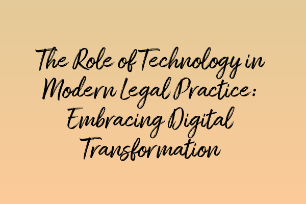 Featured image for The Role of Technology in Modern Legal Practice: Embracing Digital Transformation