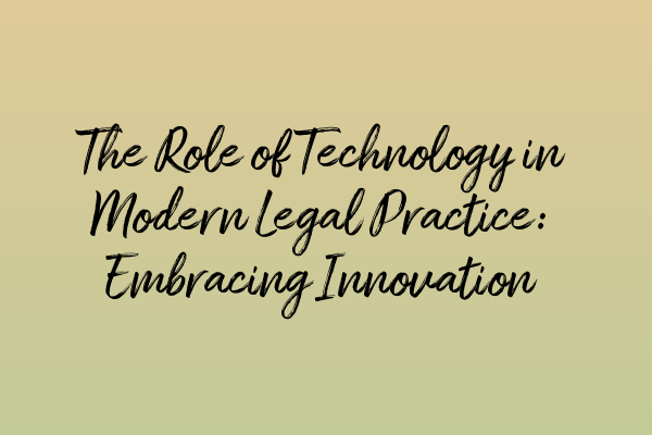 Featured image for The Role of Technology in Modern Legal Practice: Embracing Innovation