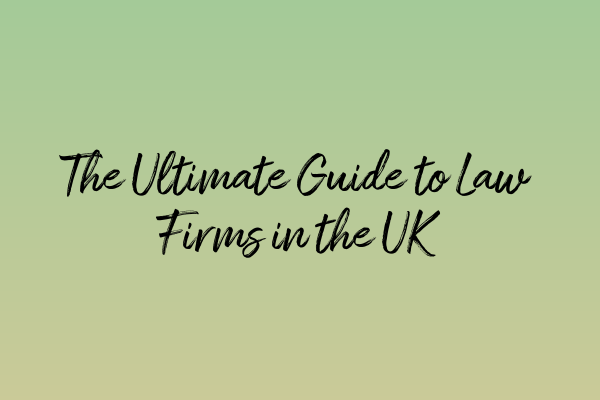 Featured image for The Ultimate Guide to Law Firms in the UK