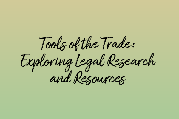 Featured image for Tools of the Trade: Exploring Legal Research and Resources