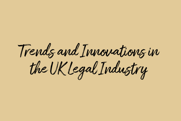 Featured image for Trends and Innovations in the UK Legal Industry