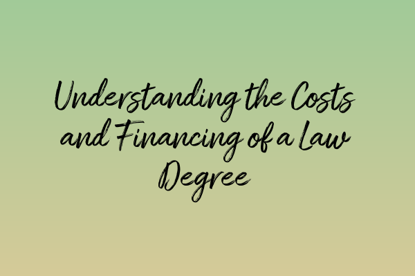 Featured image for Understanding the Costs and Financing of a Law Degree