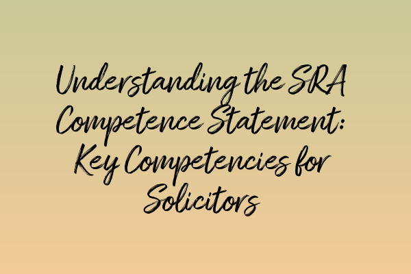 Featured image for Understanding the SRA Competence Statement: Key Competencies for Solicitors