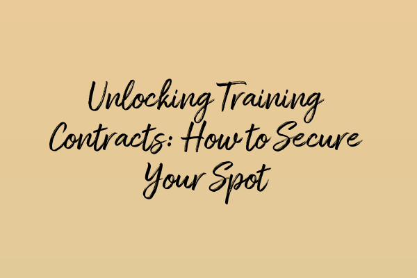 Featured image for Unlocking Training Contracts: How to Secure Your Spot