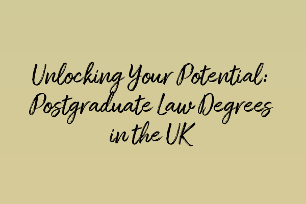 Unlocking Your Potential: Postgraduate Law Degrees in the UK