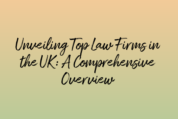 Featured image for Unveiling Top Law Firms in the UK: A Comprehensive Overview