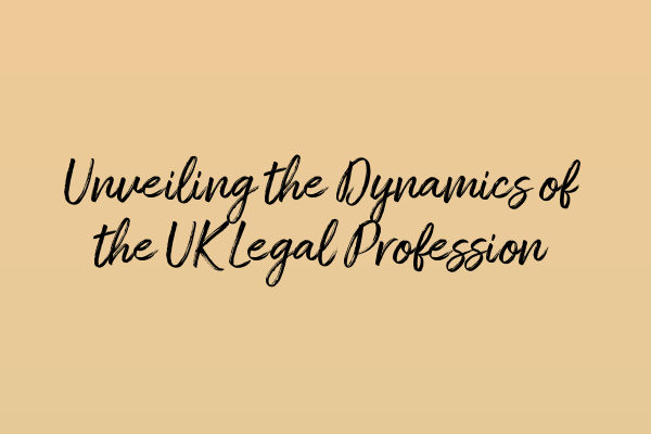 Unveiling the Dynamics of the UK Legal Profession